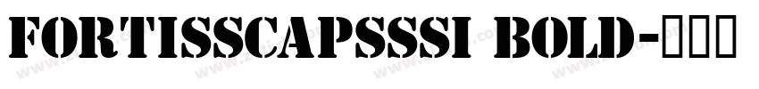 FortisSCapsSSi Bold字体转换